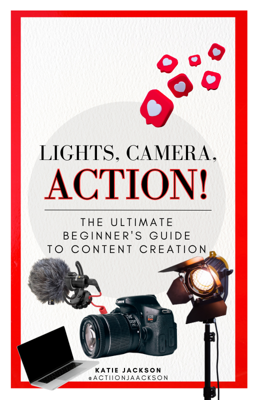 Lights, Camera, Action! The Ultimate Beginners Guide to Content Creation
